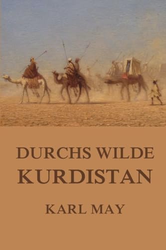 Durchs wilde Kurdistan: Neue Deutsche Rechtschreibung von Jazzybee Verlag